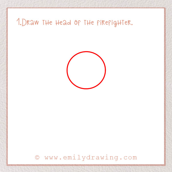 How to Draw a Firefighter - Step 1 – Draw the head of the firefighter.