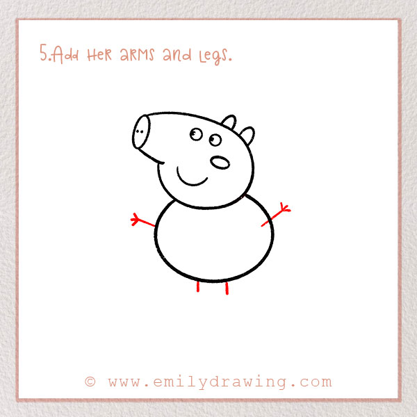 How to Draw Peppa Pig - Step 5 – Add her arms and legs.