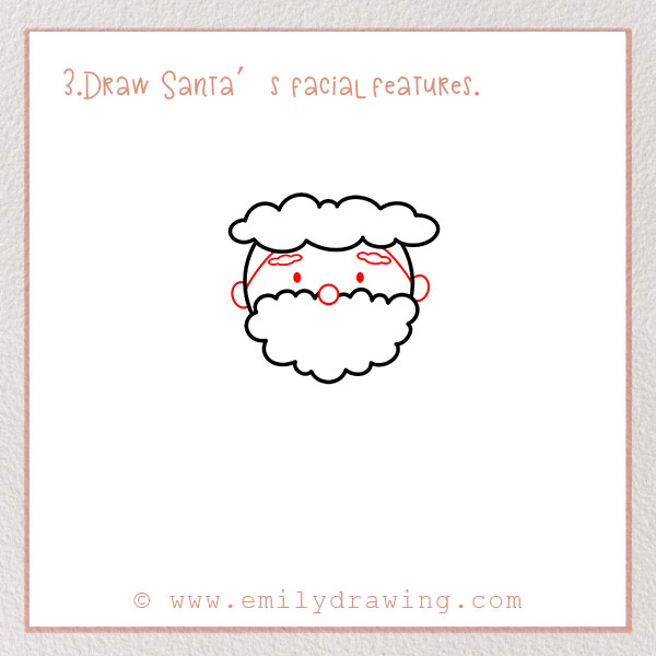 How to Draw Santa Claus - Step 3 – Draw Santa’s facial features.