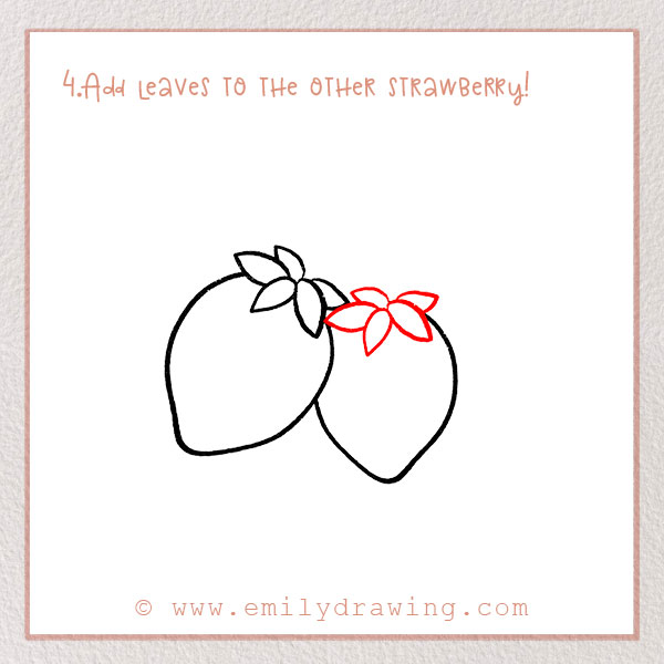 How to Draw a Strawberry - Step 4 – Add leaves to the other strawberry!