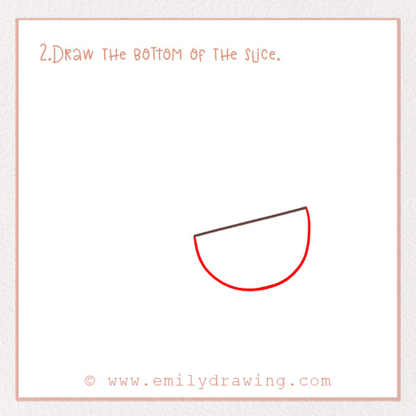 How to Draw a Watermelon - Step 2  – Draw the bottom of the slice.