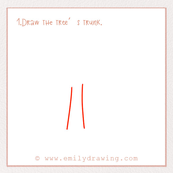 How to Draw a Tree - Step 1 – Draw the tree’s trunk. 