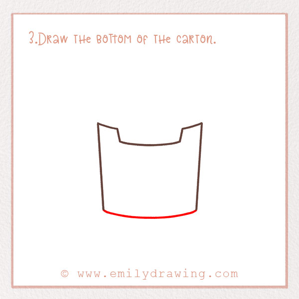 How to Draw French Fries - Step 3 – Draw the bottom of the carton.