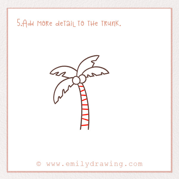 How to Draw a Palm Tree - Step 5 – Add more detail to the trunk.