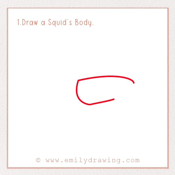 How to Draw a Squid - Step 1 - Draw a Squid’s Body