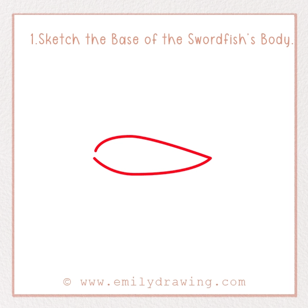 How to Draw a Swordfish - Step 1 - Sketch the Base of the Swordfish’s Body