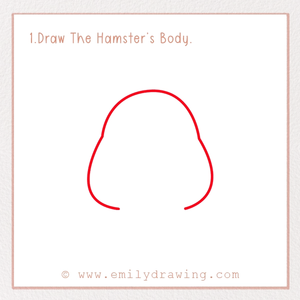 How to Draw a Hamster - Step 1 – Draw The Hamster’s Body