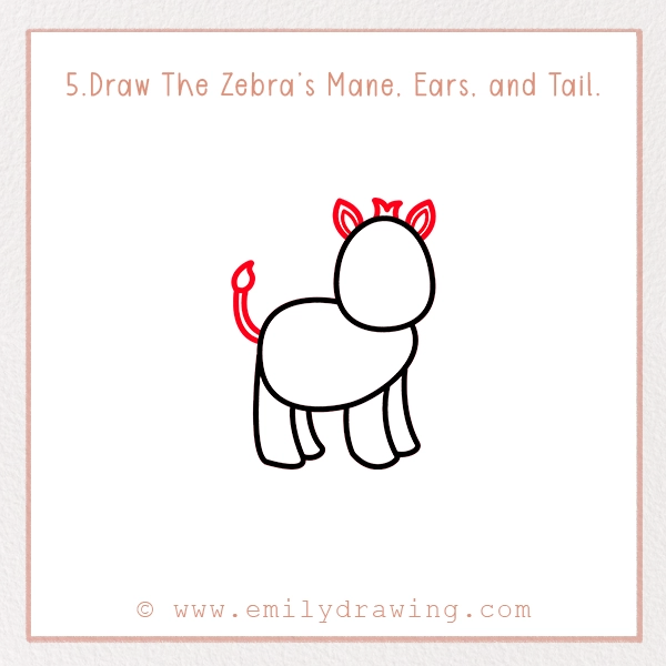 How to Draw a Zebra - Step 5 – Draw The Zebra’s Mane, Ears, and Tail